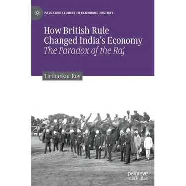 How British Rule Changed India's Economy: The Paradox of the Raj