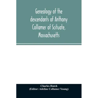 Genealogy of the descendants of Anthony Collamer of Scituate, Massachusetts