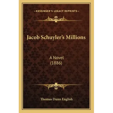 Jacob Schuyler's Millions: A Novel (1886)