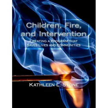 Children, Fire, and Intervention: Creating a Program that Saves Lives and Communities