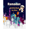 Ramadan Activity Book for Kids: The Worshiping Strength