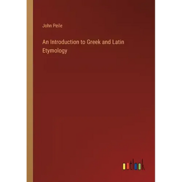 An Introduction to Greek and Latin Etymology