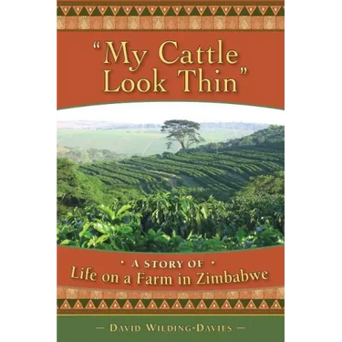 My Cattle Look Thin - A Story of Life on a Farm in Zimbabwe