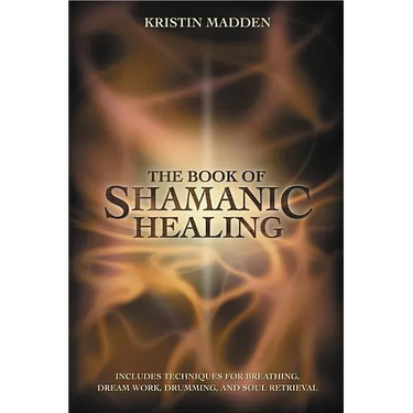 The Book of Shamanic Healing