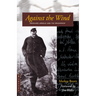 Against the Wind: Eberhard Arnold and the Bruderhof
