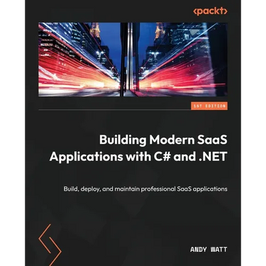 Building Modern SaaS Applications with C# and .NET: Build, deploy, and maintain professional SaaS applications