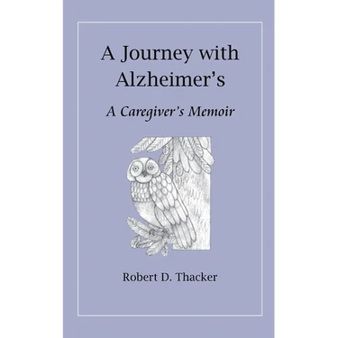 A Journey with Alzheimer's: A Caregiver's Memoir