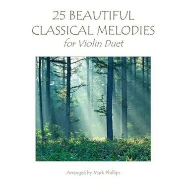 25 Beautiful Classical Melodies for Violin Duet