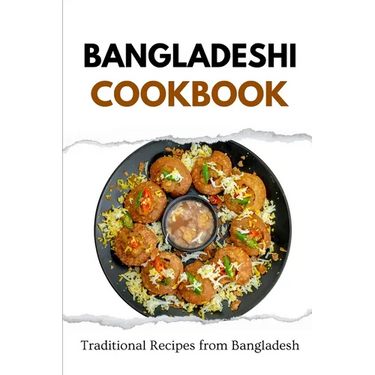 Bangladeshi Cookbook: Traditional Recipes from Bangladesh