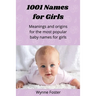1001 Names for Girls: Meanings and origins for the most popular baby names for girls