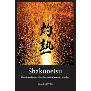 Shakunetsu: Chronicles of the Creation of Shintaido, a Japanese Martial Art