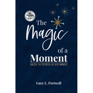 The Magic of a Moment: Unlock the Potential in Every Moment