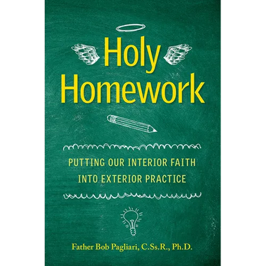 Holy Homework: Putting Our Interior Faith Into Exterior Practice