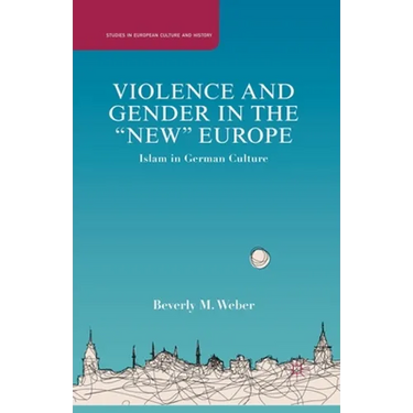 Violence and Gender in the New Europe: Islam in German Culture
