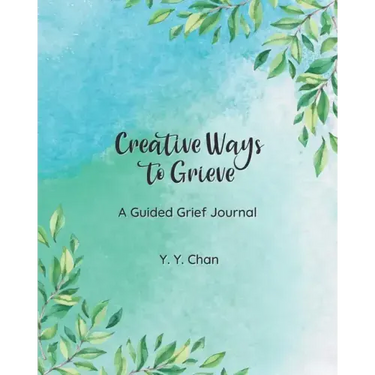 Creative Ways to Grieve: A Guided Grief Journal