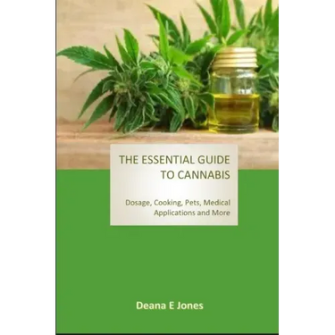 The Essential Guide to Cannabis: Dosage, Cooking, Pets, Medical Applications and More