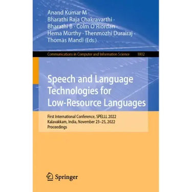 Speech and Language Technologies for Low-Resource Languages: First International Conference, Spelll 2022, Kalavakkam, India, November 23-25, 2022, Pro