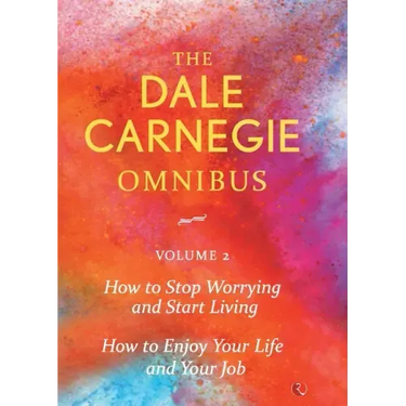 Dale Carnegie Omnibus (How To Stop Worrying And Start Living/How To Enjoy Your Life And Job) - Vol. 2