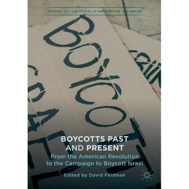 Boycotts Past and Present: From the American Revolution to the Campaign to Boycott Israel