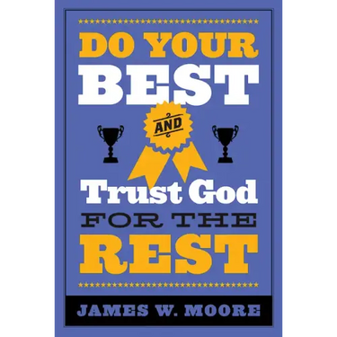Do Your Best and Trust God for the Rest