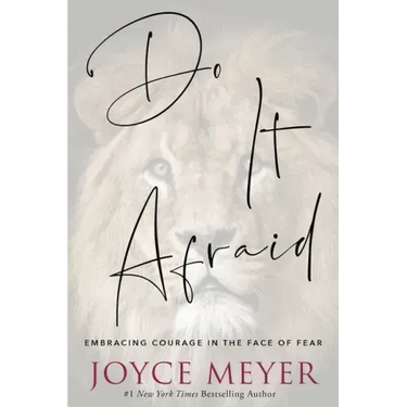 Do It Afraid: Embracing Courage in the Face of Fear