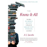 The Know-It-All: One Man's Humble Quest to Become the Smartest Person in the World