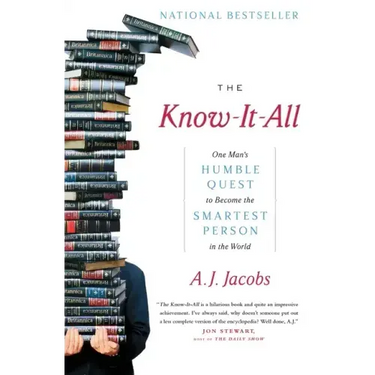 The Know-It-All: One Man's Humble Quest to Become the Smartest Person in the World