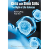 Cells and Stem Cells: The Myth of Life Sciences