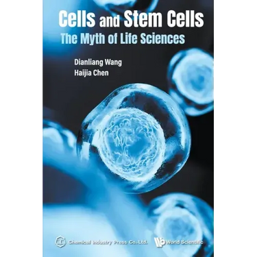 Cells and Stem Cells: The Myth of Life Sciences