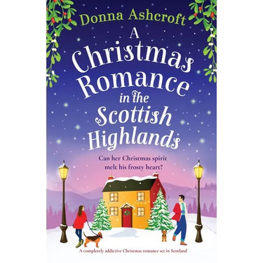 A Christmas Romance in the Scottish Highlands: A completely addictive Christmas romance set in Scotland