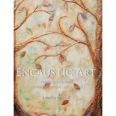 Encaustic Art: Painting with wax: ancient techniques and revival