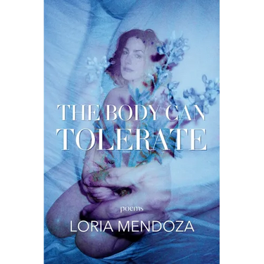 The Body Can Tolerate: Poems