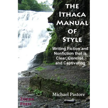 The Ithaca Manual of Style: Writing Fiction and Nonfiction That Is Clear, Concise, and Captivating