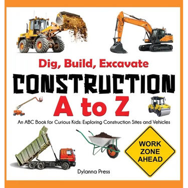 Construction A to Z: An ABC Book for Curious Kids: Exploring Construction Sites and Vehicles