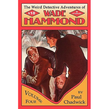 The Weird Detective Adventures of Wade Hammond: Vol. 4