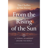 From the Rising of the Sun: A Journey of Worship Around the World