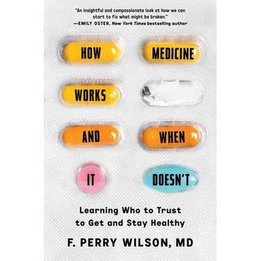 How Medicine Works and When It Doesn't: Learning Who to Trust to Get and Stay Healthy