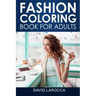 Fashion Coloring Book For Adults: A Coloring Haven Of Creative Fashion And Beautiful Designs