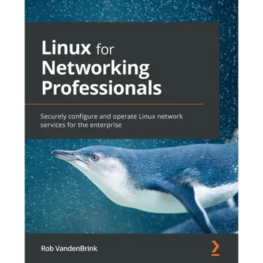 Linux for Networking Professionals: Securely configure and operate Linux network services for the enterprise