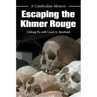 Escaping the Khmer Rouge: A Cambodian Memoir