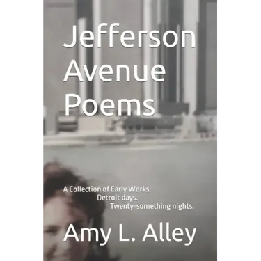 Jefferson Avenue Poems: A Collection of Early Works. Detroit days. Twenty-something nights.