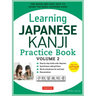 Learning Japanese Kanji Practice Book Volume 2: (Jlpt Level N4 & AP Exam) the Quick and Easy Way to Learn the Basic Japanese Kanji