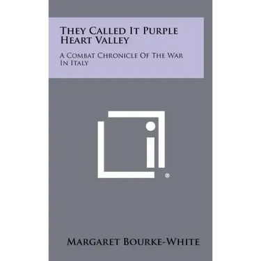 They Called It Purple Heart Valley: A Combat Chronicle Of The War In Italy