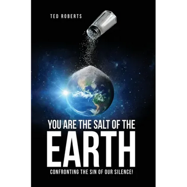 You are the Salt of the Earth: Confronting the Sin of our Silence!