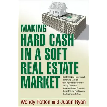 Making Hard Cash in a Soft Real Estate Market: Find the Next High-Growth Emerging Markets, Buy New Construction--At Big Discounts, Uncover Hidden Prop