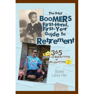 The Baby Boomers First-Hand, First-Year Guide to Retirement: 365 Days of Bliss( !!!)or Diss (Not !!!)