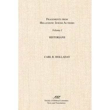 Fragments from Hellenistic Jewish Authors: Volume 1, Historians