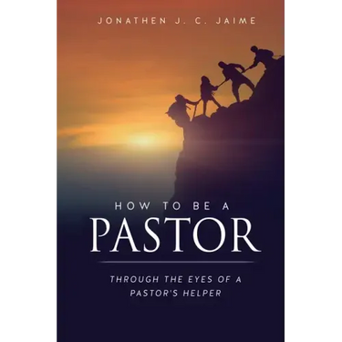 How to Be a Pastor: Through the Eyes of a Pastor's Helper