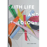 Faith, Life and Theology: A Reorientation