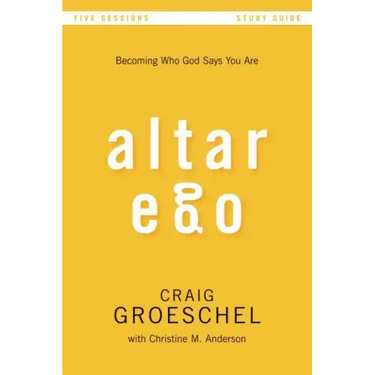 Altar Ego Bible Study Guide: Becoming Who God Says You Are